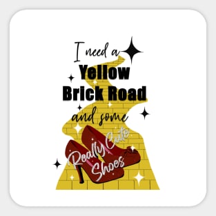 I need a yellow brick road and some really cute shoes Sticker